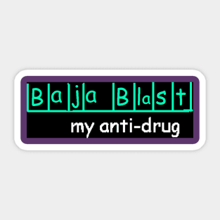 Baja Blast my anti-drug Sticker